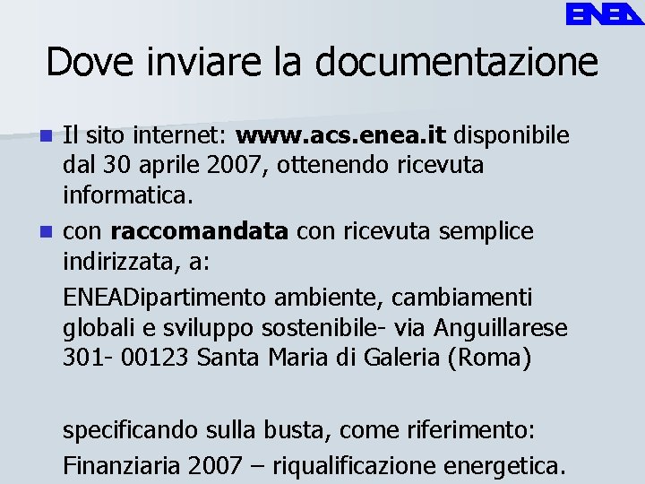 Dove inviare la documentazione Il sito internet: www. acs. enea. it disponibile dal 30