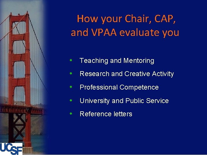 How your Chair, CAP, and VPAA evaluate you • Teaching and Mentoring • Research