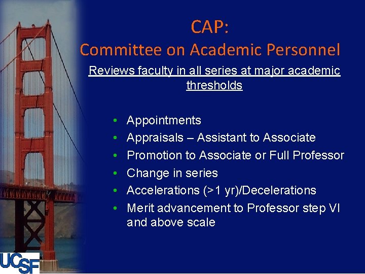 CAP: Committee on Academic Personnel Reviews faculty in all series at major academic thresholds