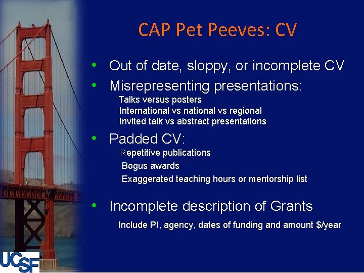CAP Pet Peeves: CV • Out of date, sloppy, or incomplete CV • Misrepresenting