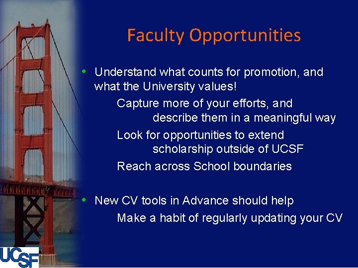 Faculty Opportunities • Understand what counts for promotion, and what the University values! Capture
