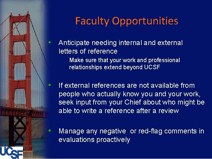 Faculty Opportunities • Anticipate needing internal and external letters of reference Make sure that