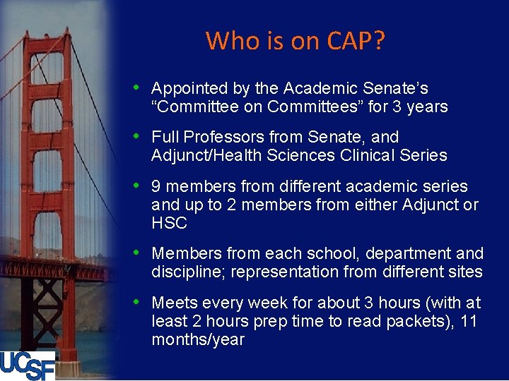 Who is on CAP? • Appointed by the Academic Senate’s “Committee on Committees” for