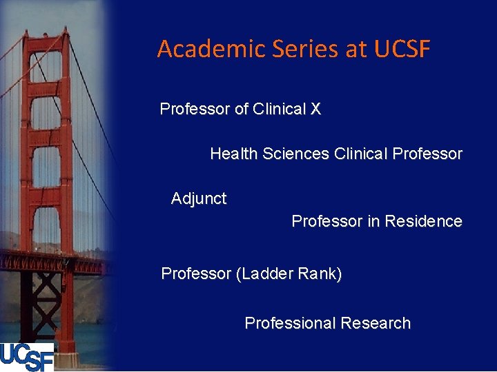 Academic Series at UCSF Professor of Clinical X Health Sciences Clinical Professor Adjunct Professor