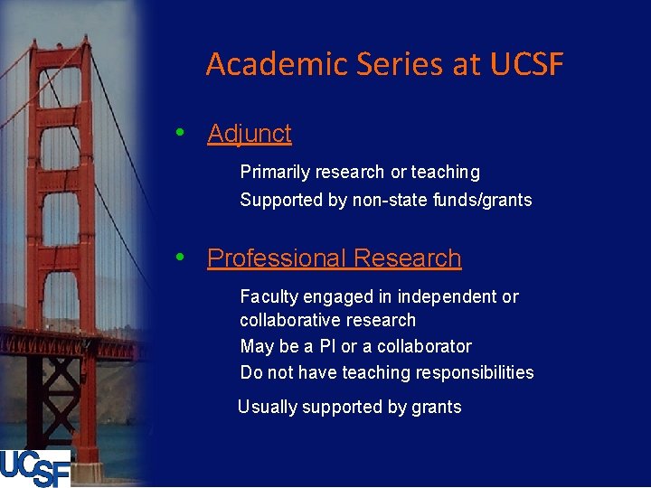 Academic Series at UCSF • Adjunct Primarily research or teaching Supported by non-state funds/grants