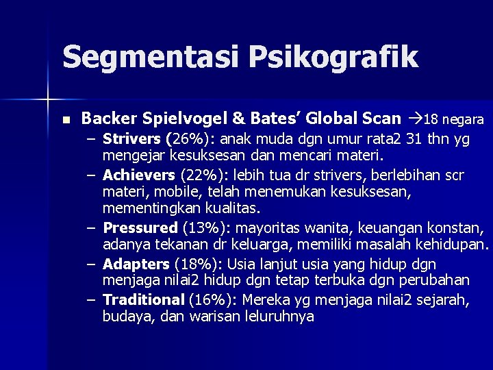 Segmentasi Psikografik n Backer Spielvogel & Bates’ Global Scan 18 negara – Strivers (26%):