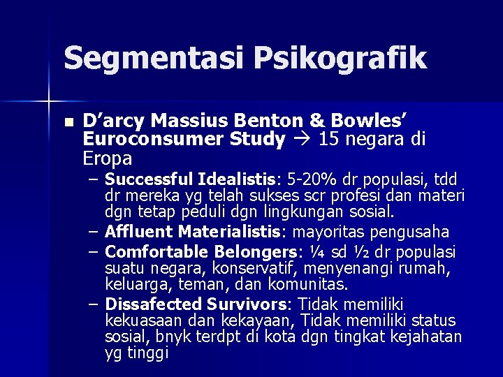 Segmentasi Psikografik n D’arcy Massius Benton & Bowles’ Euroconsumer Study 15 negara di Eropa