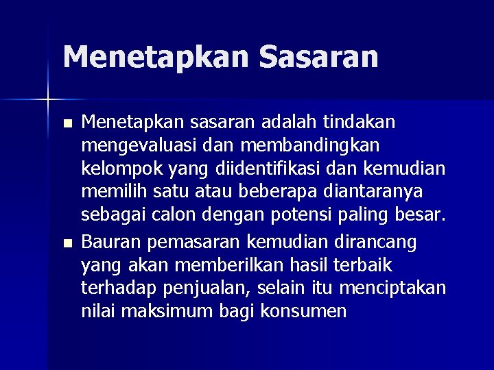Menetapkan Sasaran n n Menetapkan sasaran adalah tindakan mengevaluasi dan membandingkan kelompok yang diidentifikasi