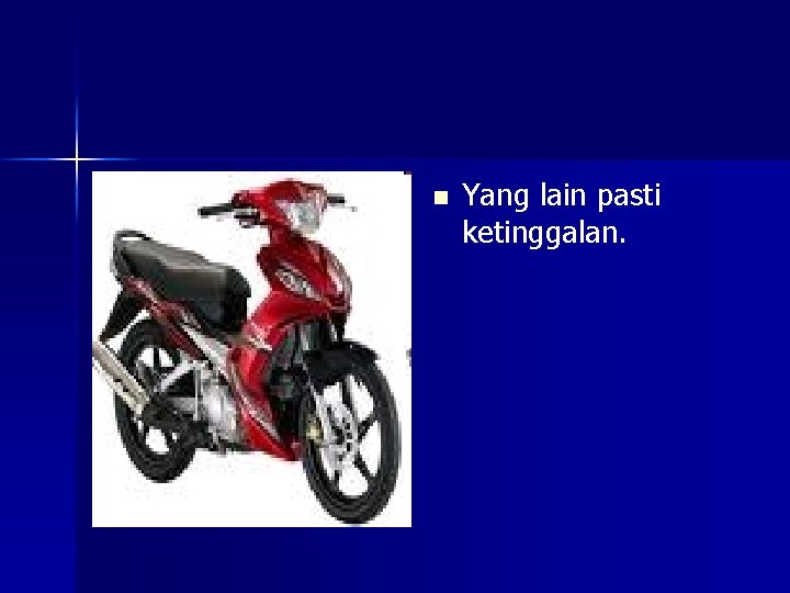 n Yang lain pasti ketinggalan. 