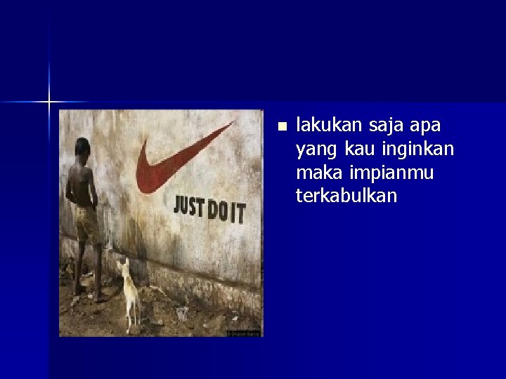 n lakukan saja apa yang kau inginkan maka impianmu terkabulkan 