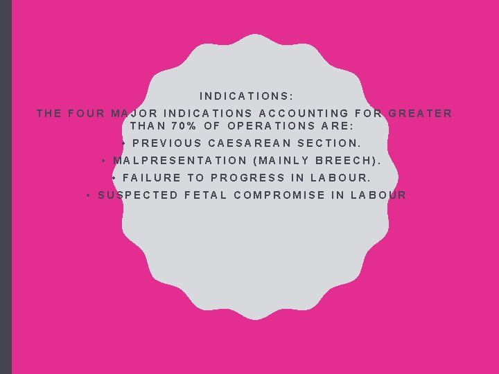 INDICATIONS: THE FOUR MAJOR INDICATIONS ACCOUNTING FOR GREATER THAN 70% OF OPERATIONS ARE: •