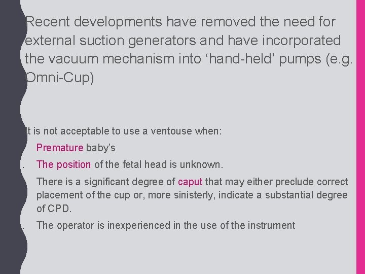  • Recent developments have removed the need for external suction generators and have