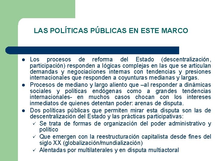 LAS POLÍTICAS PÚBLICAS EN ESTE MARCO l l l Los procesos de reforma del