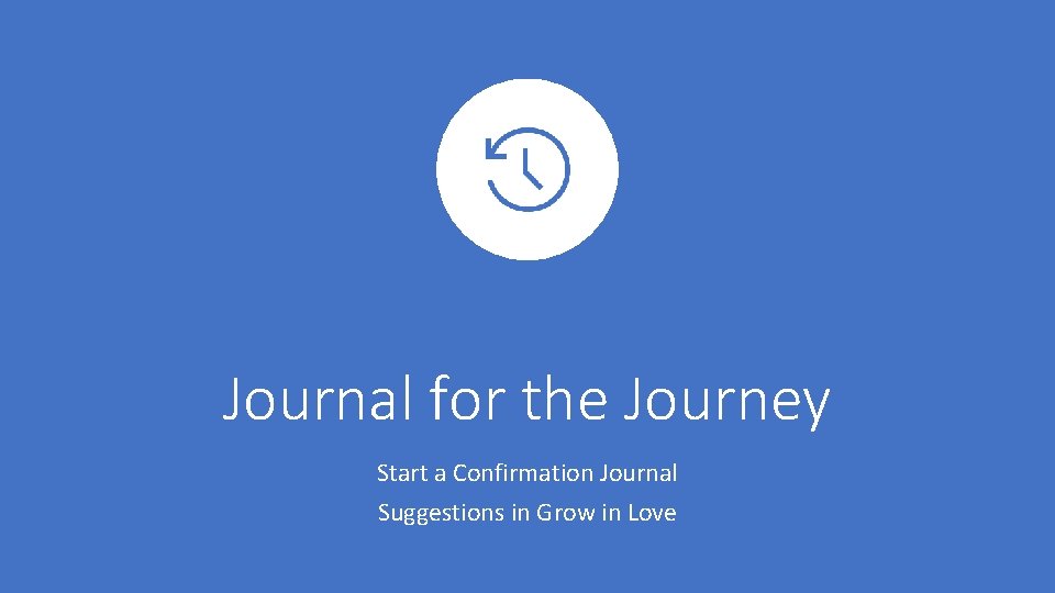 Journal for the Journey Start a Confirmation Journal Suggestions in Grow in Love 