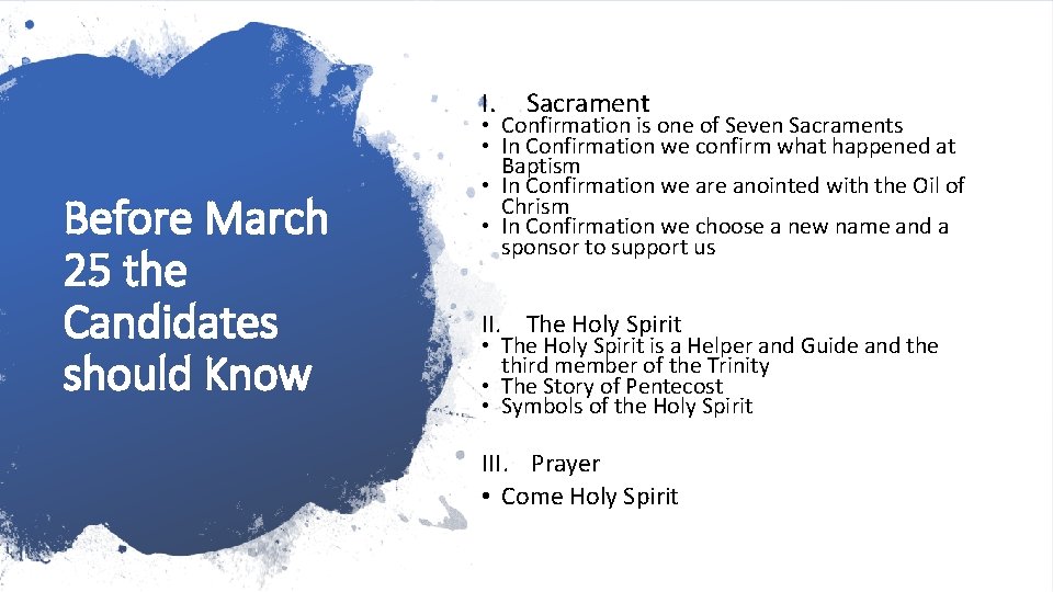 I. Before March 25 the Candidates should Know Sacrament • Confirmation is one of