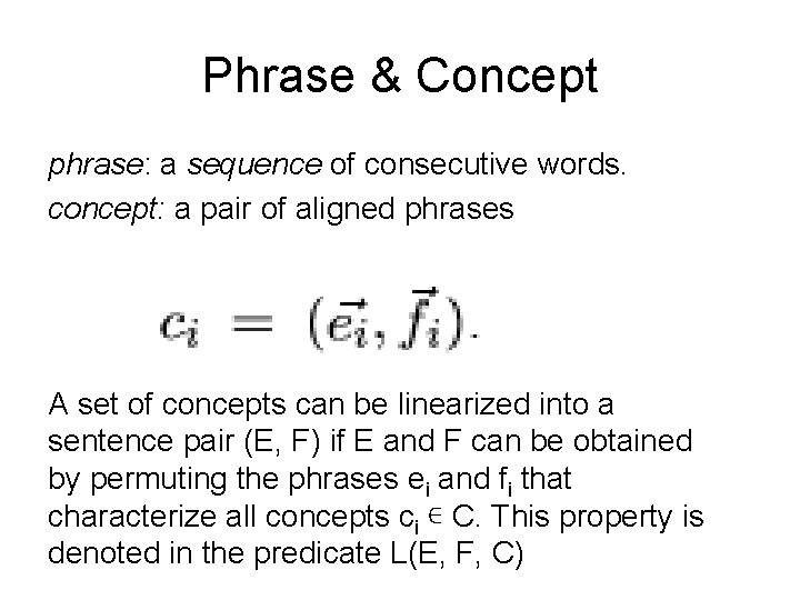 Phrase & Concept phrase: a sequence of consecutive words. concept: a pair of aligned