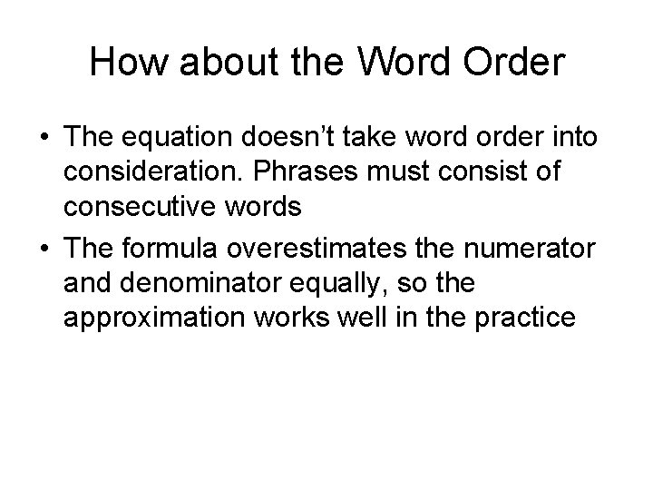 How about the Word Order • The equation doesn’t take word order into consideration.
