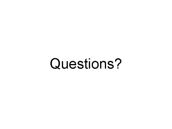 Questions? 