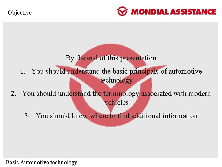 Objective By the end of this presentation 1. You should understand the basic principals Objective By the end of this presentation 1. You should understand the basic principals