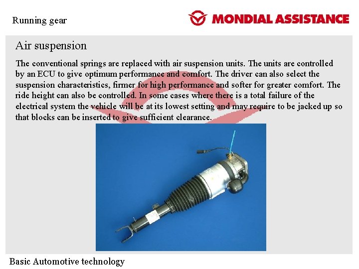 Running gear Air suspension The conventional springs are replaced with air suspension units. The Running gear Air suspension The conventional springs are replaced with air suspension units. The