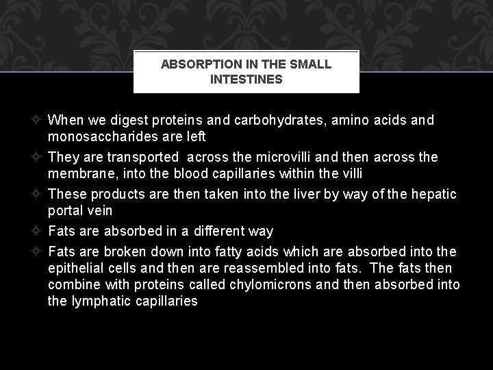 ABSORPTION IN THE SMALL INTESTINES ² When we digest proteins and carbohydrates, amino acids