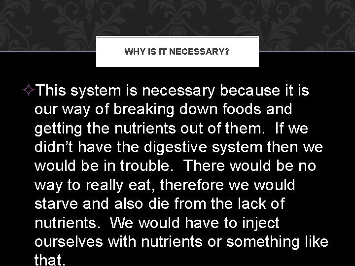 WHY IS IT NECESSARY? ²This system is necessary because it is our way of