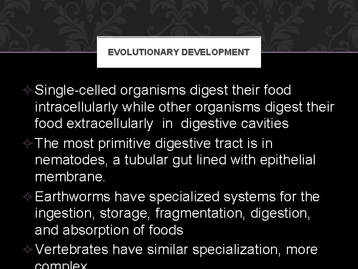 EVOLUTIONARY DEVELOPMENT ² Single-celled organisms digest their food intracellularly while other organisms digest their