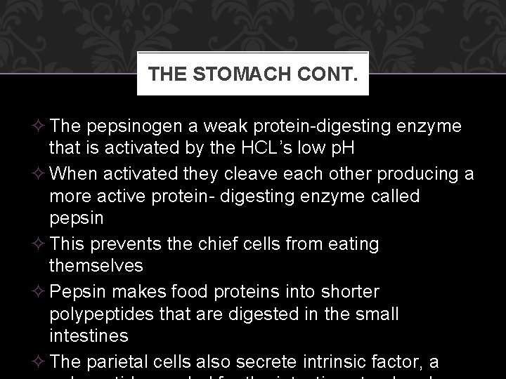 THE STOMACH CONT. ² The pepsinogen a weak protein-digesting enzyme that is activated by