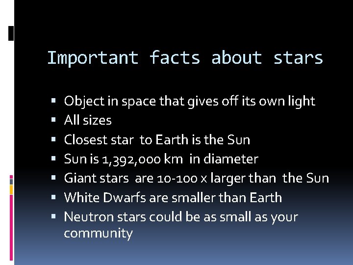 Important facts about stars Object in space that gives off its own light All