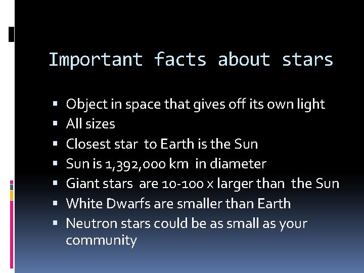 Important facts about stars Object in space that gives off its own light All