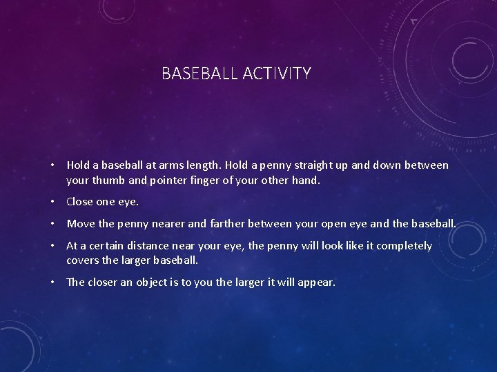 BASEBALL ACTIVITY • Hold a baseball at arms length. Hold a penny straight up