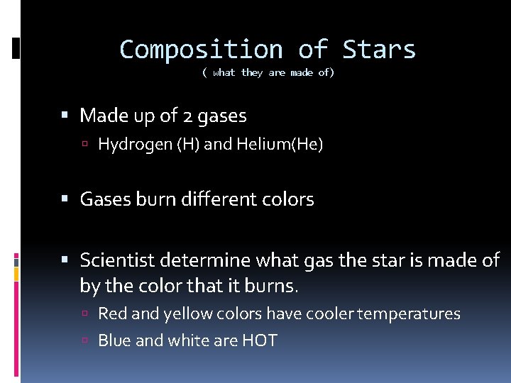 Composition of Stars ( what they are made of) Made up of 2 gases