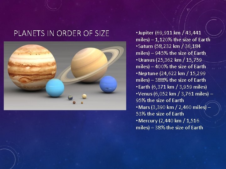 PLANETS IN ORDER OF SIZE • Jupiter (69, 911 km / 43, 441 miles)