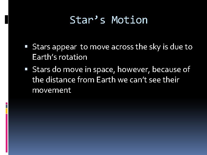 Star’s Motion Stars appear to move across the sky is due to Earth’s rotation