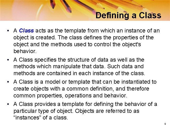 Defining a Class • A Class acts as the template from which an instance