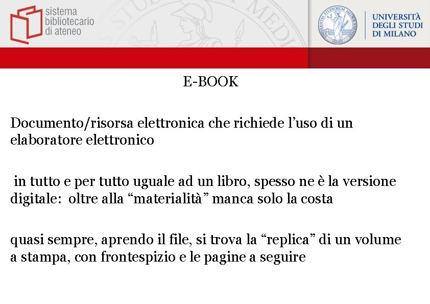 E-BOOK Documento/risorsa elettronica che richiede l’uso di un elaboratore elettronico in tutto e per