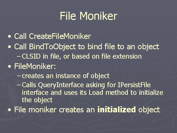 File Moniker • Call Create. File. Moniker • Call Bind. To. Object to bind