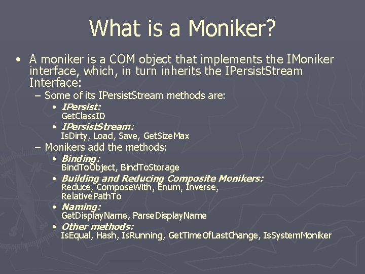 What is a Moniker? • A moniker is a COM object that implements the