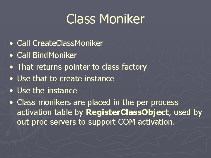 Class Moniker • • • Call Create. Class. Moniker Call Bind. Moniker That returns