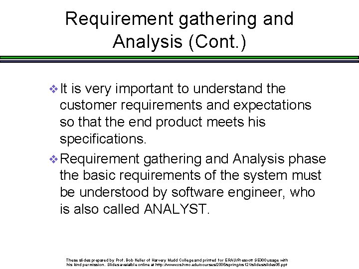 Requirement gathering and Analysis (Cont. ) v It is very important to understand the