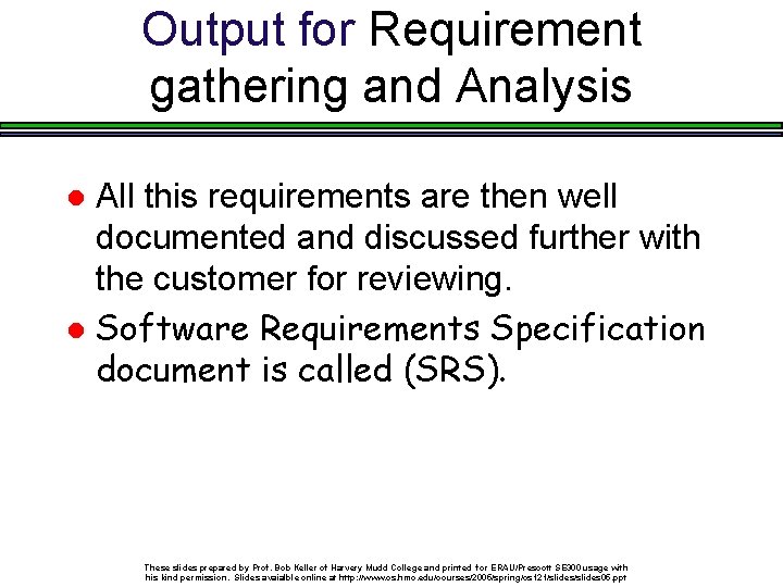 Output for Requirement gathering and Analysis All this requirements are then well documented and