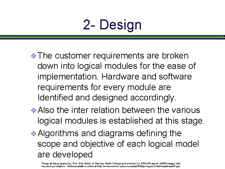 2 - Design v The customer requirements are broken down into logical modules for