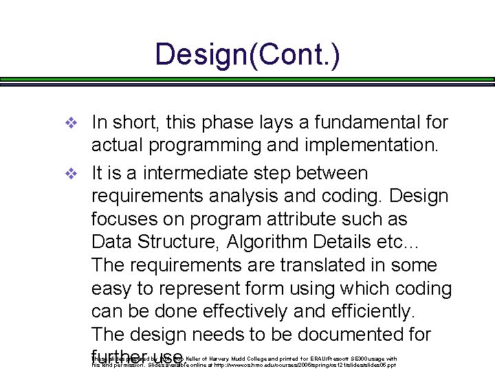 Design(Cont. ) In short, this phase lays a fundamental for actual programming and implementation.