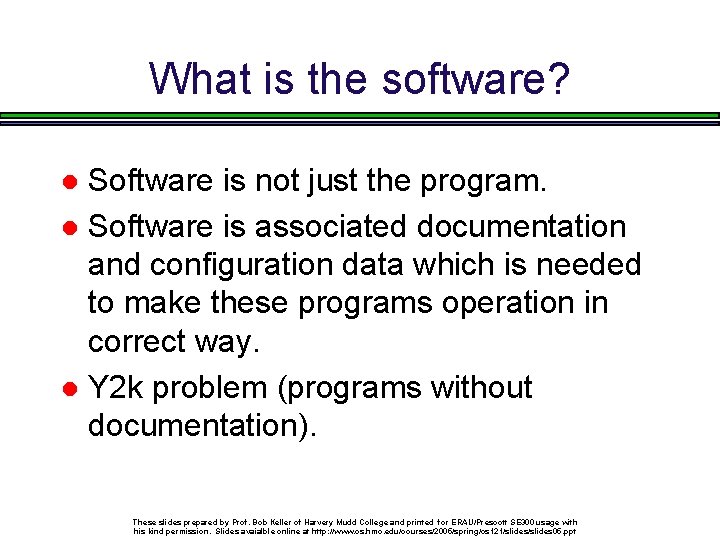 What is the software? Software is not just the program. Software is associated documentation