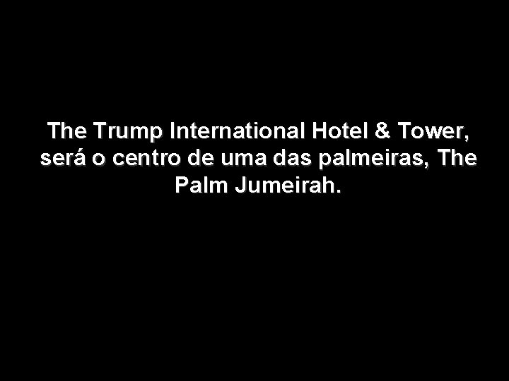 The Trump International Hotel & Tower, será o centro de uma das palmeiras, The