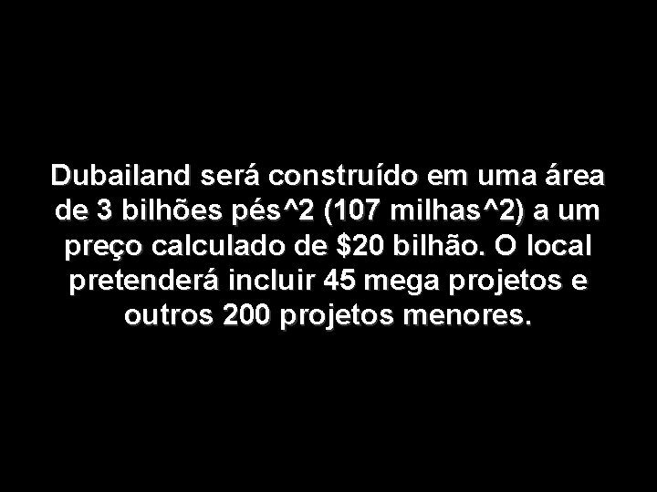 Dubailand será construído em uma área de 3 bilhões pés^2 (107 milhas^2) a um