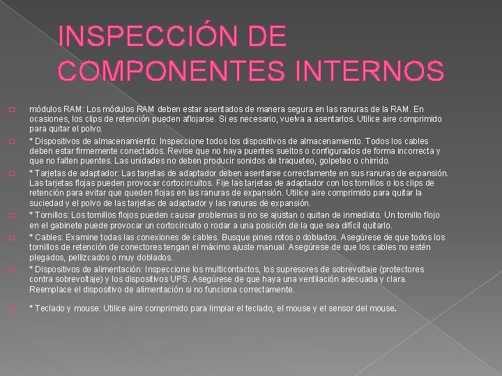 INSPECCIÓN DE COMPONENTES INTERNOS � � � � módulos RAM: Los módulos RAM deben