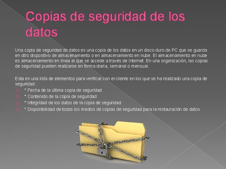 Copias de seguridad de los datos Una copia de seguridad de datos es una