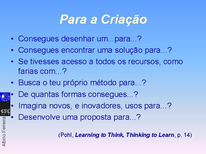 Albino Ferreira Para a Criação • Consegues desenhar um. . . para. . .