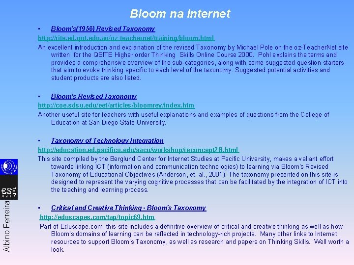 Bloom na Internet • Bloom's(1956) Revised Taxonomy http: //rite. ed. qut. edu. au/oz-teachernet/training/bloom. html